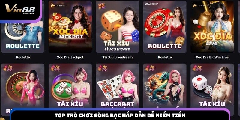 Top trò chơi sòng bạc hấp dẫn dễ kiếm tiền