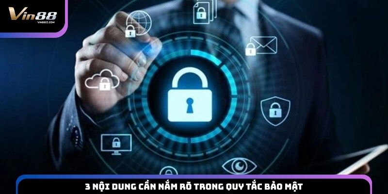3 nội dung cần nắm rõ trong quy tắc bảo mật