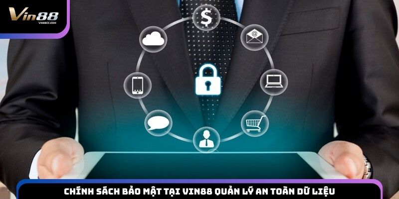 Chính sách bảo mật tại VIN88 quản lý an toàn dữ liệu