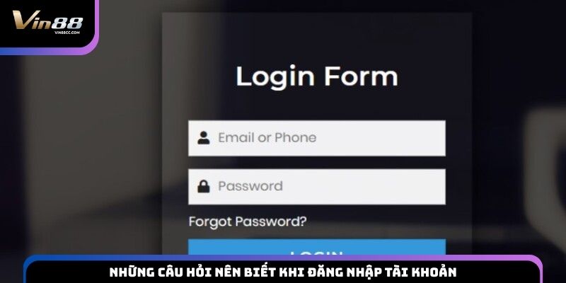 Những câu hỏi nên biết khi đăng nhập tài khoản